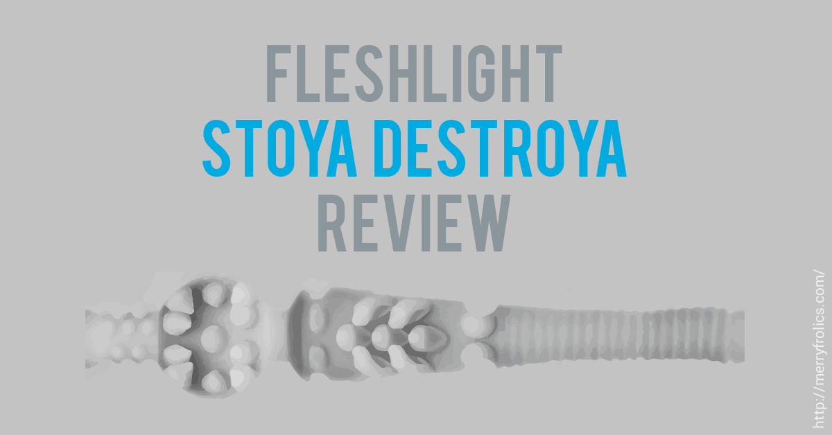 Fleshlight Stoya Destroya Review